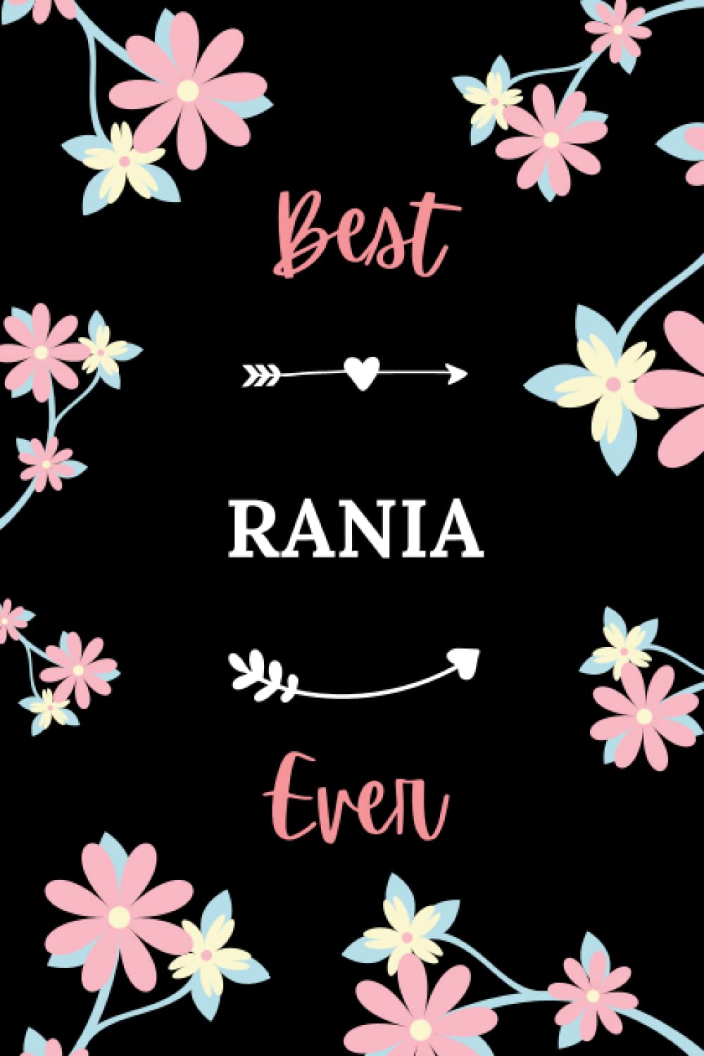 Best Rania ever: Pretty Notebook Rania women - 6x9 lined pages - girl appreciation gift for Rania personalized name with Flowers