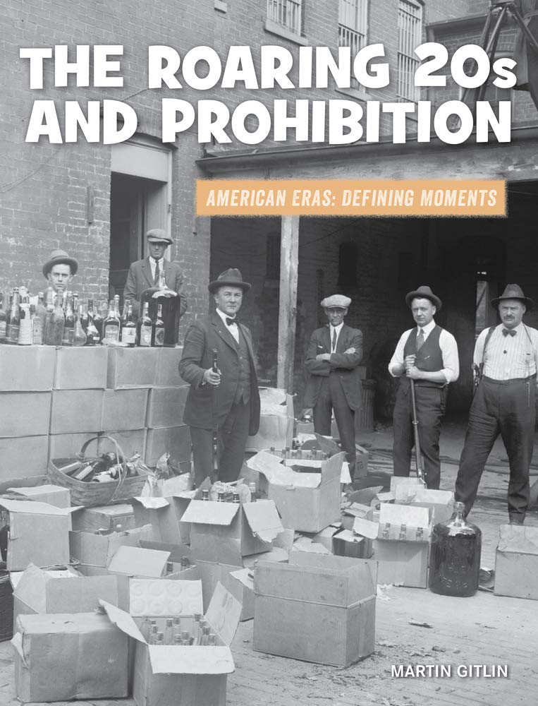 The Roaring 20s and Prohibition (21st Century Skills Library: American Eras: Defining Moments)