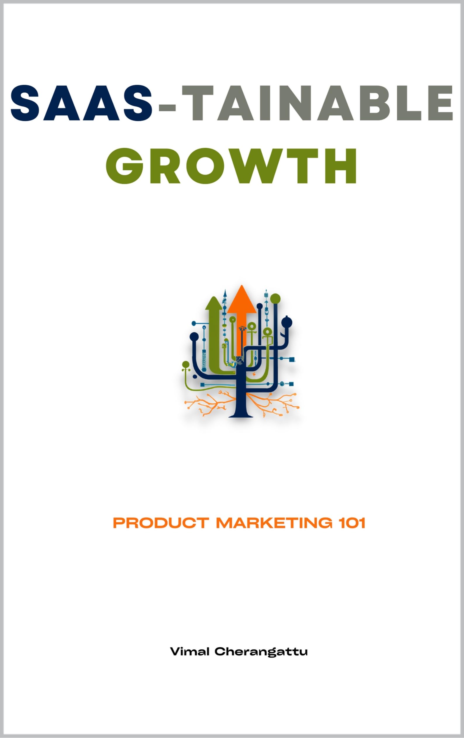 SaaS-tainable growth: Product Marketing 101: For Saas founders, product managers and product marketers