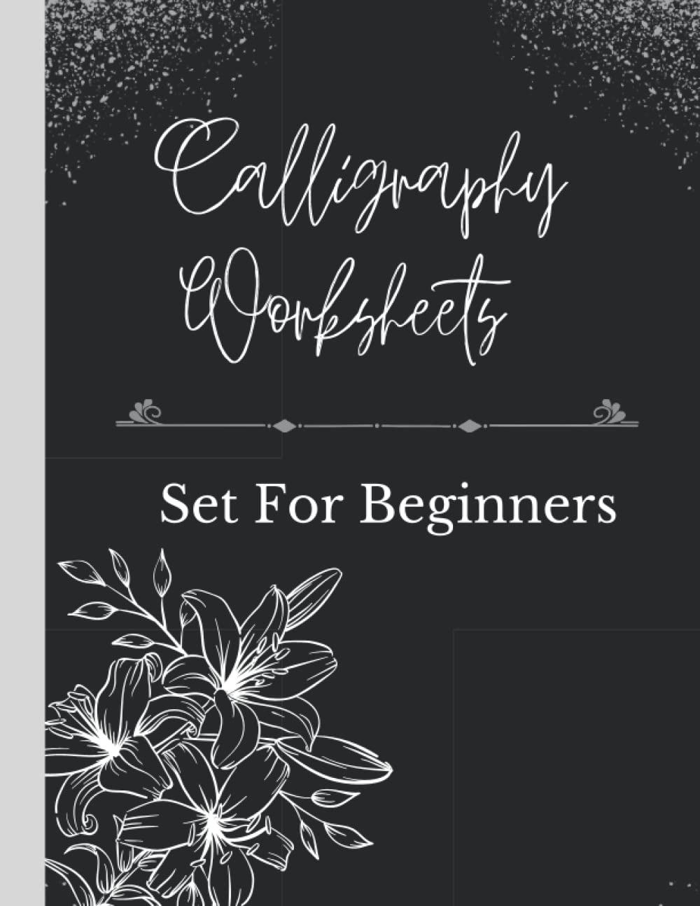 Calligraphy Set For Beginners: 120 Sheet Of Calligraphy Practice Paper Hand Lettering Workbook, Practice Calligraphy Workbook For Beginners, Adults & Teens , 8.5 x 11 inches.