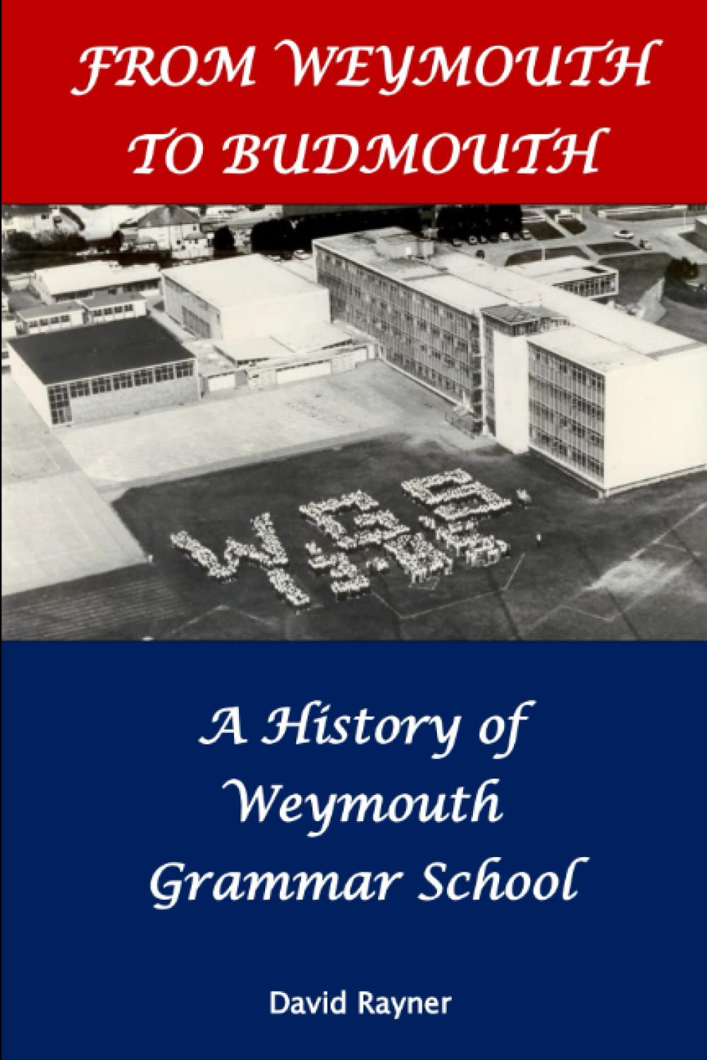 From Weymouth to Budmouth: A History of Weymouth Grammar School