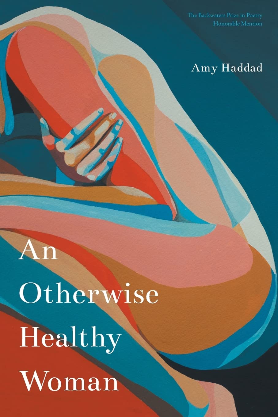 An Otherwise Healthy Woman (The Backwaters Prize in Poetry Honorable Mention)