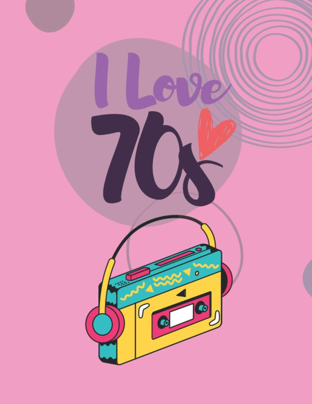 Ilove 70s: Notebook for fans of the 70ths