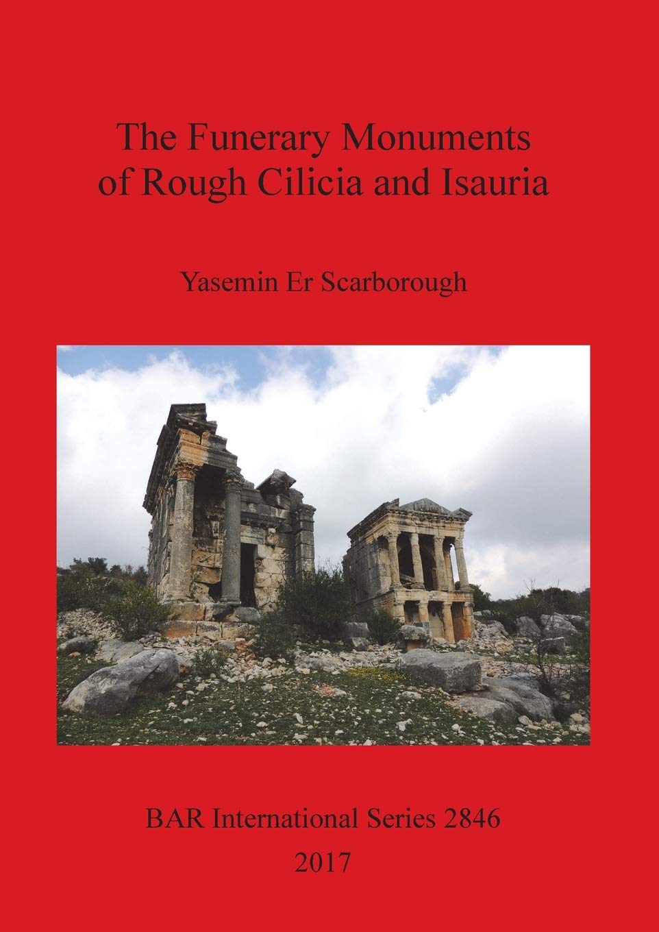 The Funerary Monuments of Rough Cilicia and Isauria: 2846 (British Archaeological Reports International Series)