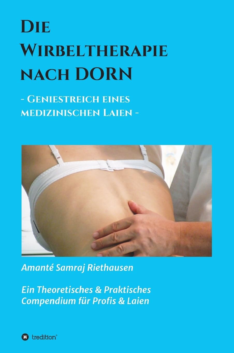 Die Wirbeltherapie nach DORN: - Geniestreich eines medizinischen Laien -