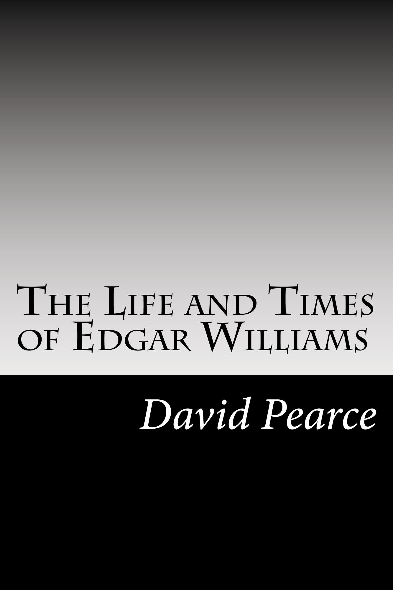 The Life and Times of Edgar Williams (The Edgar Williams Adventures Book 1)