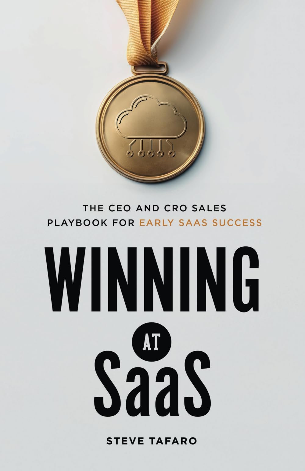 Winning at SaaS: The CEO and CRO Sales Playbook for Early SaaS Success