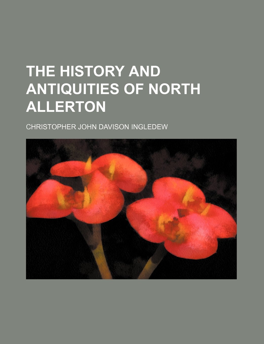 The History and Antiquities of North Allerton