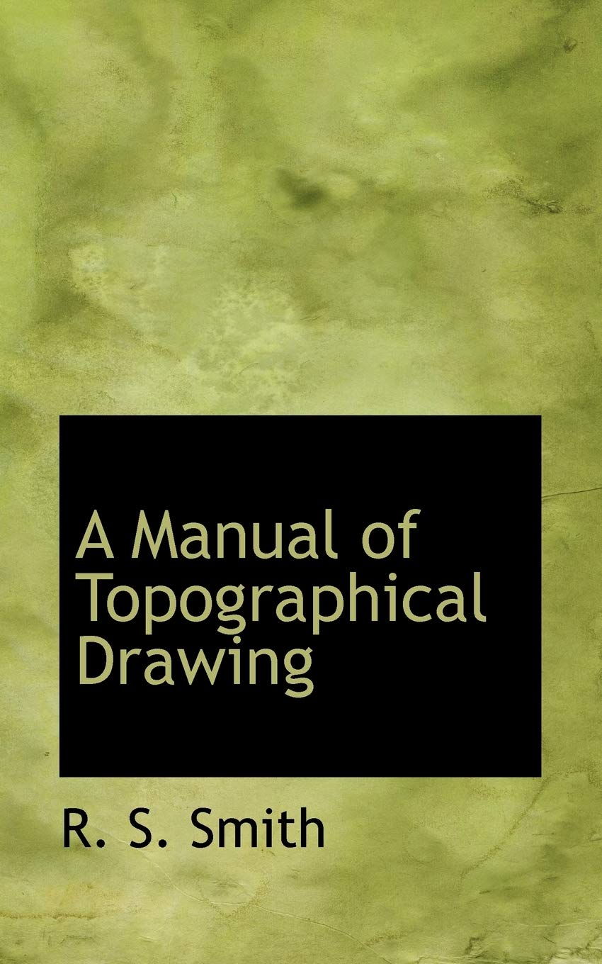 A Manual of Topographical Drawing