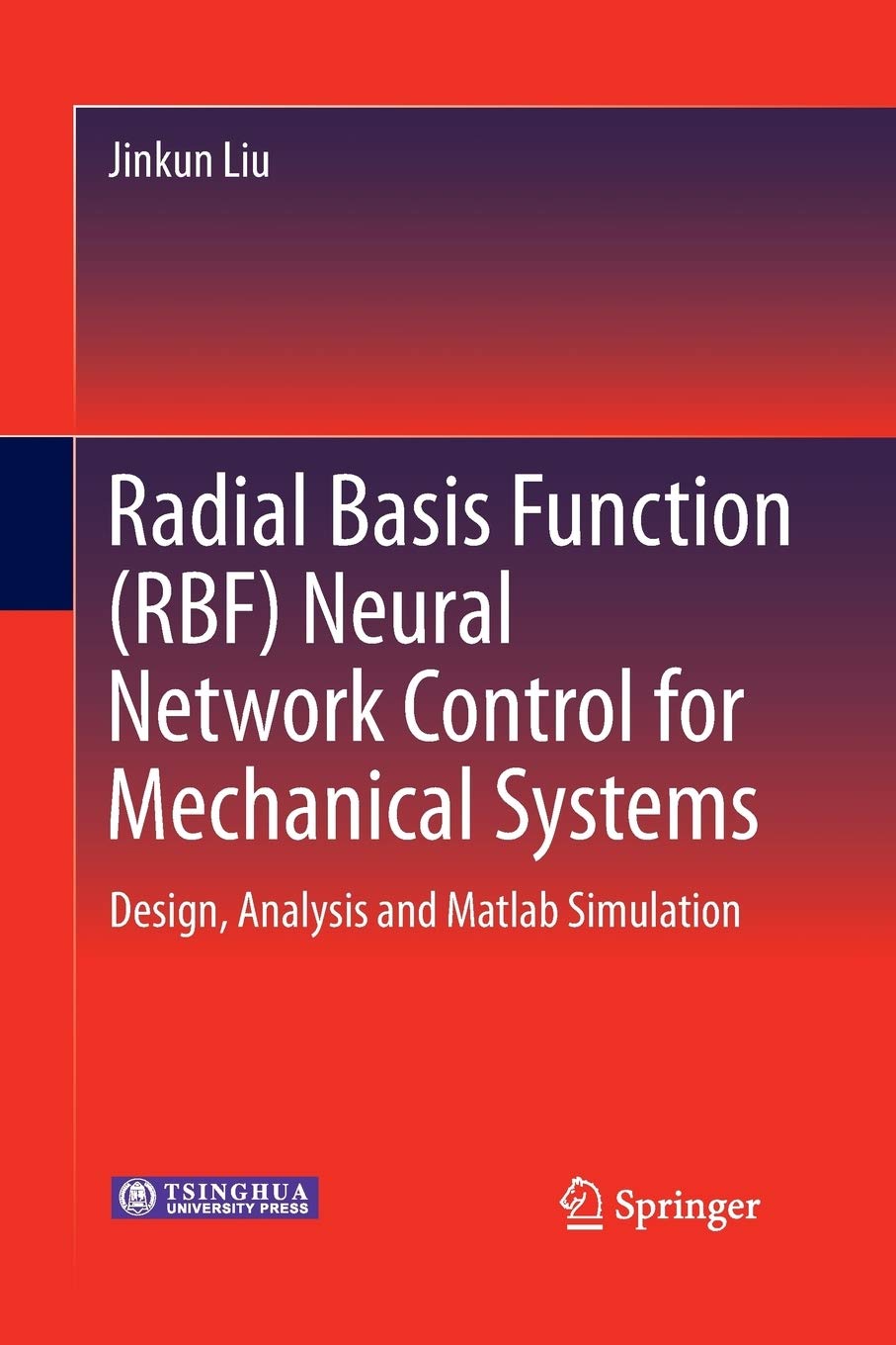 Radial Basis Function (RBF) Neural Network Control for Mechanical Systems: Design, Analysis and Matlab Simulation