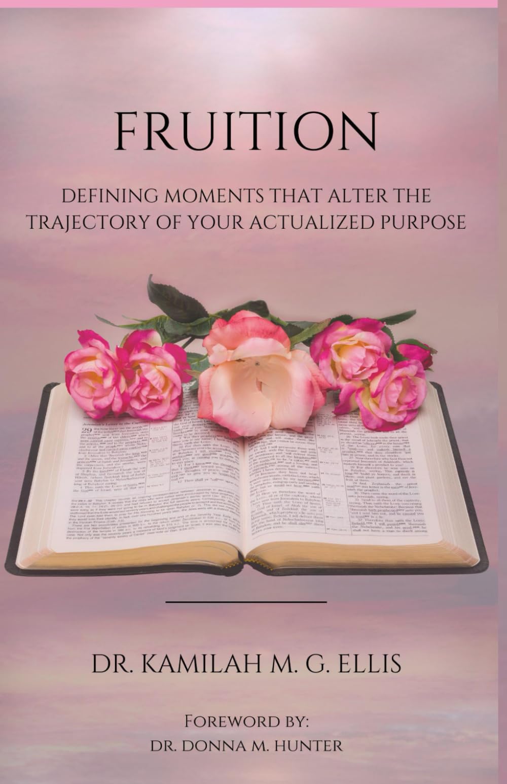 Fruition: Defining Moments That Alter the Trajectory of Your Actualized Purpose