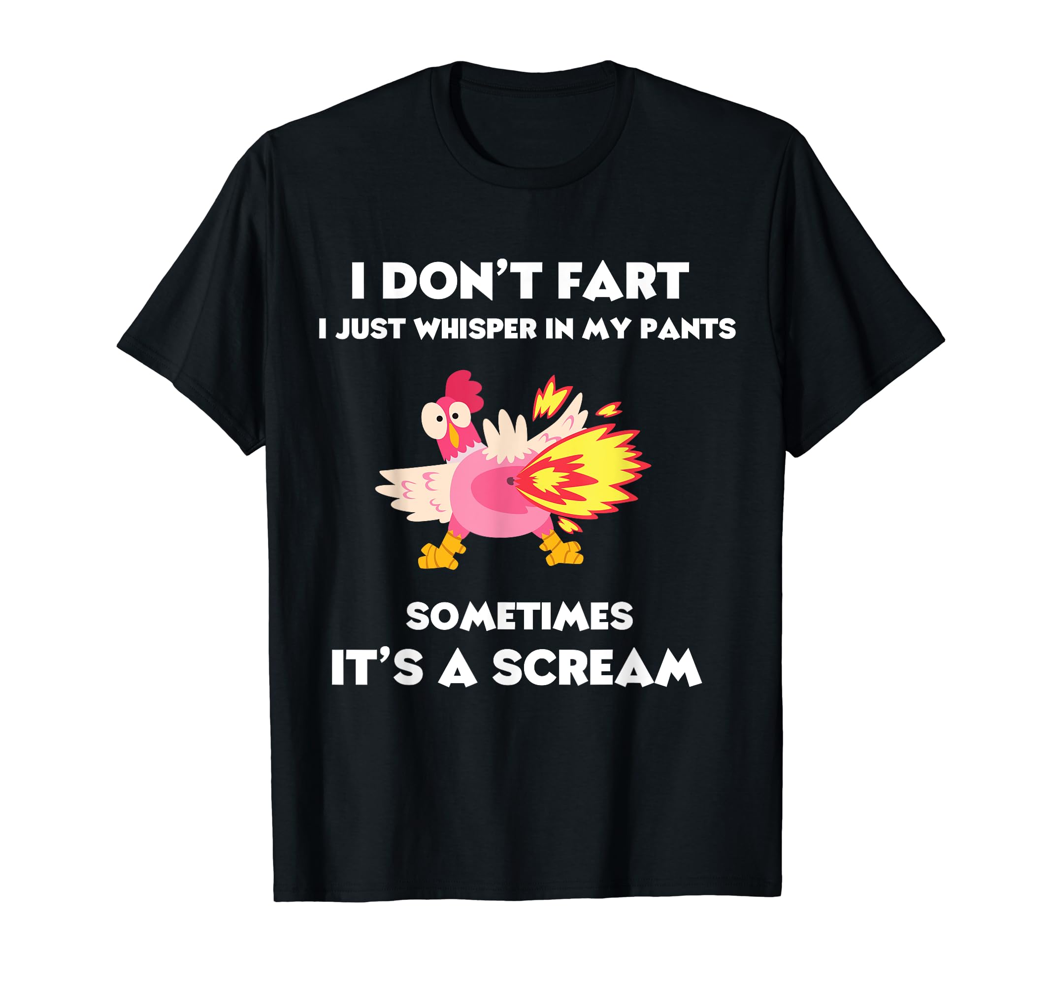 I Don't Fart I Just Whisper In My Pants It's A Scream T-Shirt