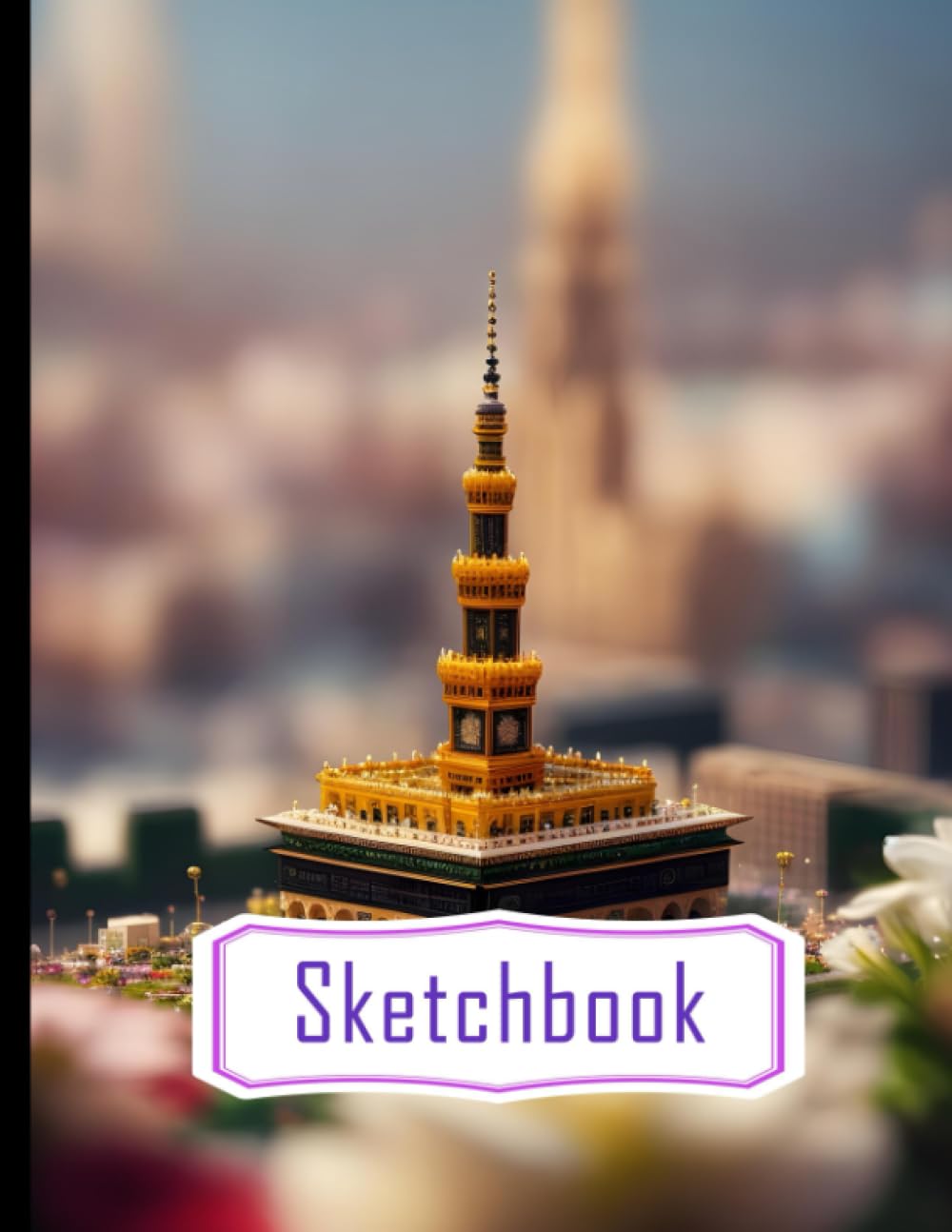 Sketch Book: A City on the Pistil of a Flower, Tilt-Shift, Miniature City (Kaaba), Big Size 8.5x11 Inches, 120 Pages