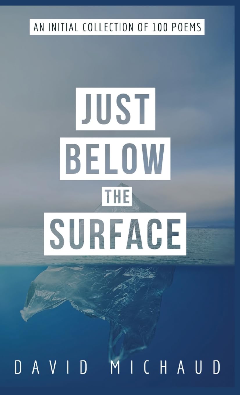 Just Below The Surface: An Initial Collection of 100 Poems