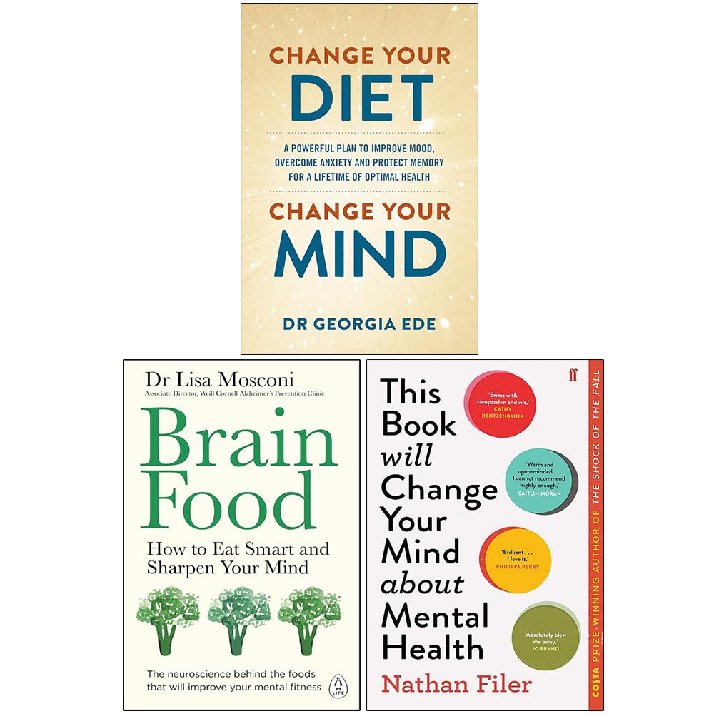 Change Your Diet Change Your Mind, Brain Food & This Book Will Change Your Mind About Mental Health 3 Books Collection Set