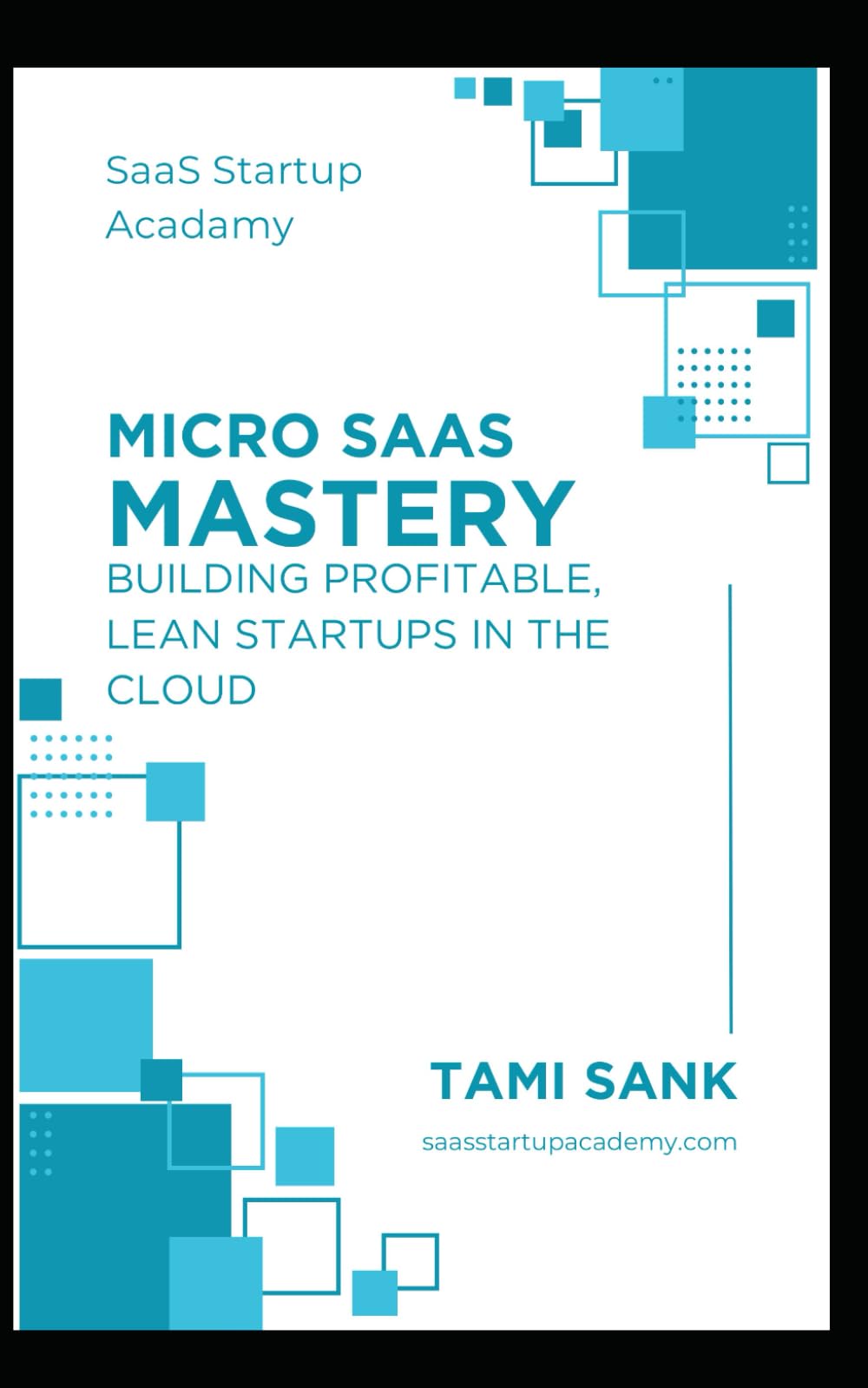 Micro SaaS Mastery: Building Profitable, Lean Startups in the Cloud