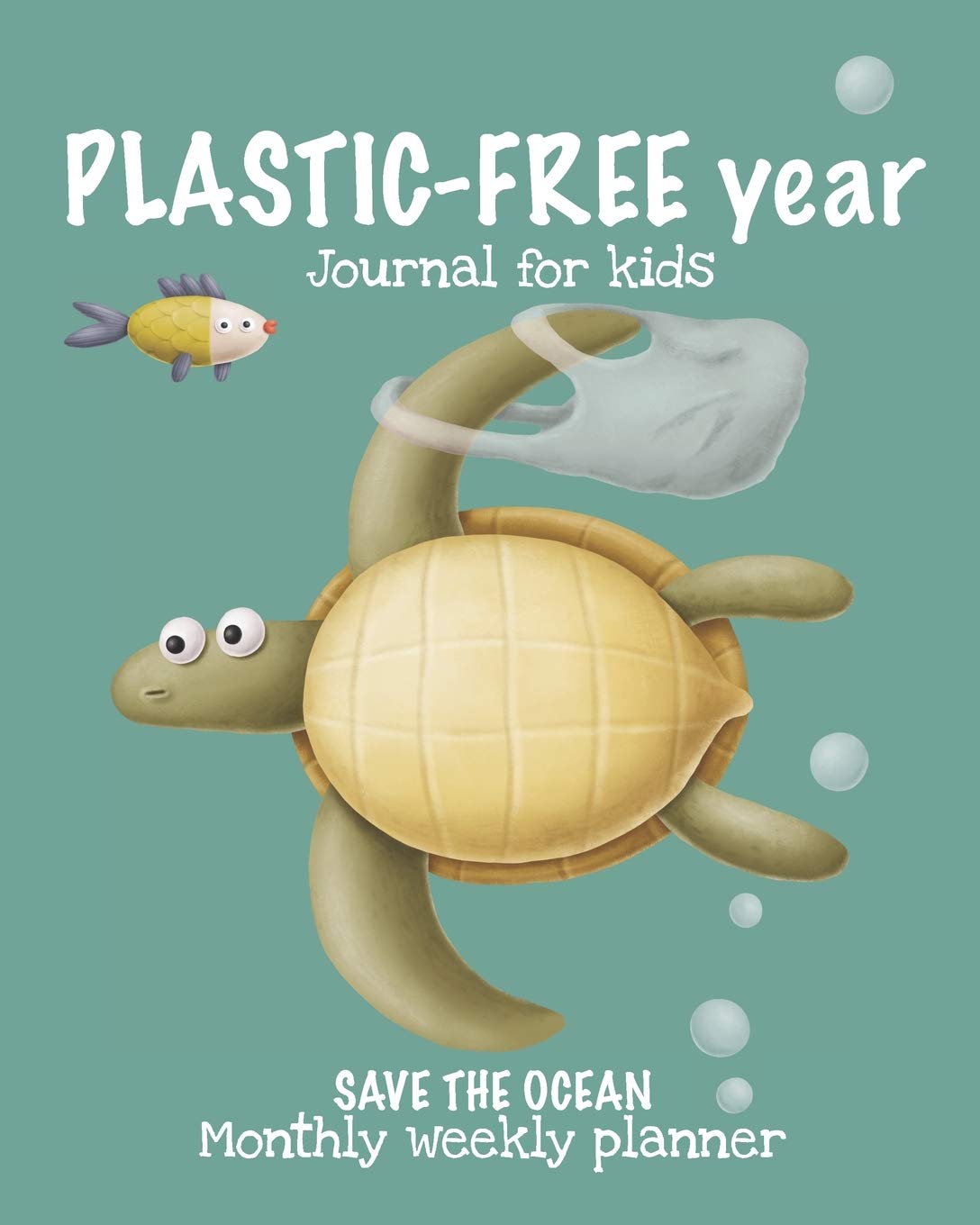 PLASTIC-FREE year Journal for Kids. Save the ocean. Monthly weekly planner.: Teach your children how to be sustainable and take care of the earth. Go zero waste living. Eco-friendly book. Recycle.