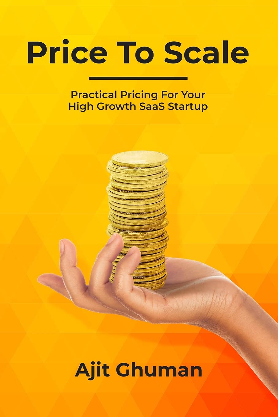 Price To Scale: Practical Pricing For Your High Growth SaaS Startup