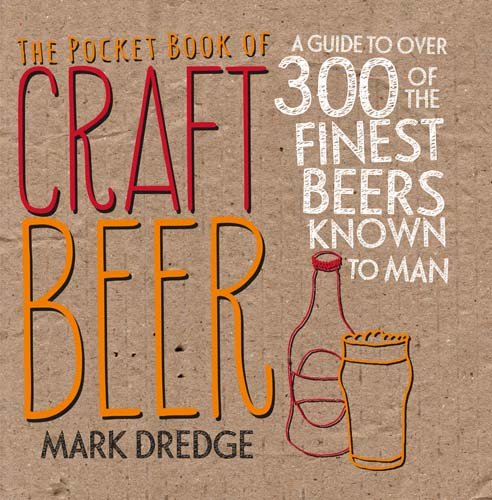 The Pocket Book of Craft Beer: A guide to over 300 of the finest beers known to man