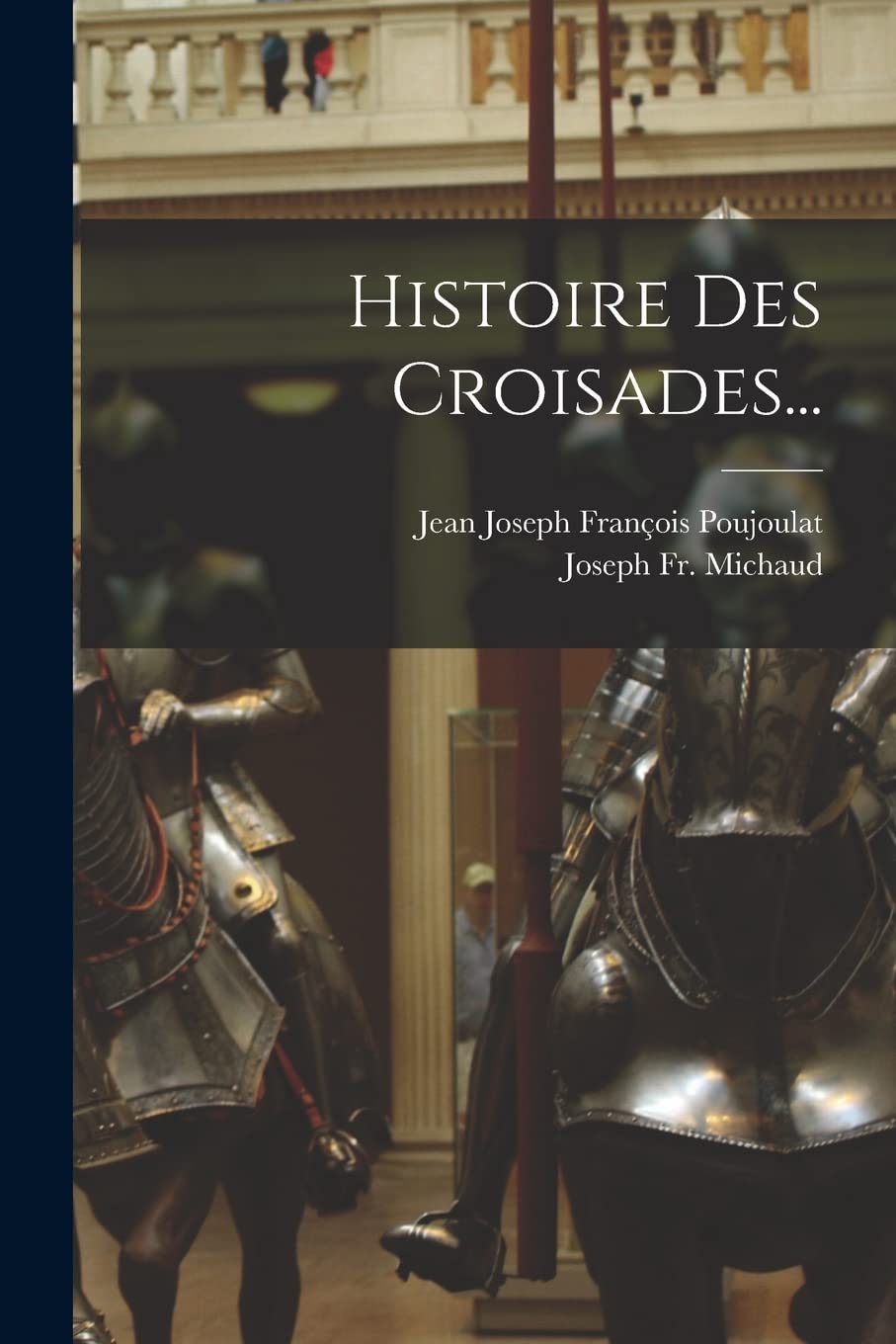 Histoire Des Croisades...