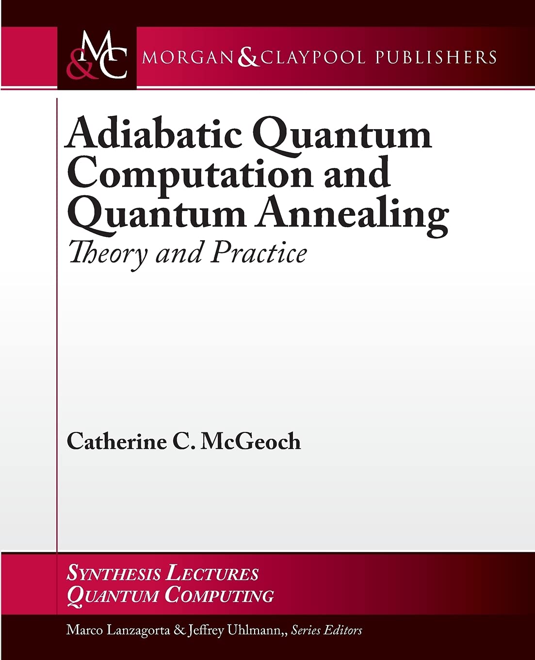 Adiabatic Quantum Computation and Quantum Annealing: Theory and Practice (Synthesis Lectures on Quantum Computing)