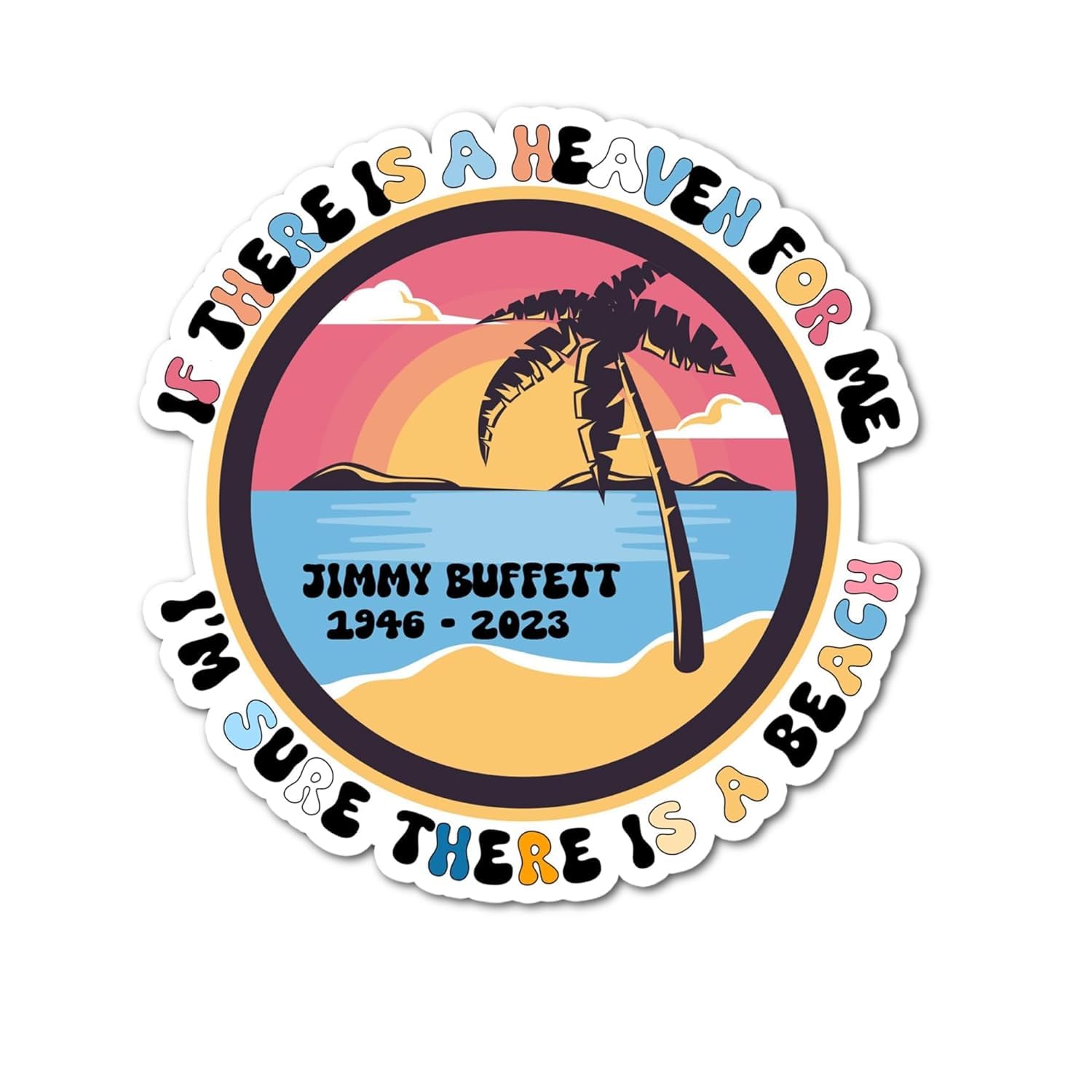 JIMMY memorial STICKER If there is a heaven for me i'm sure there is a beach waterproof sticker Buffett Rest In Peace sticker, paradise sticker