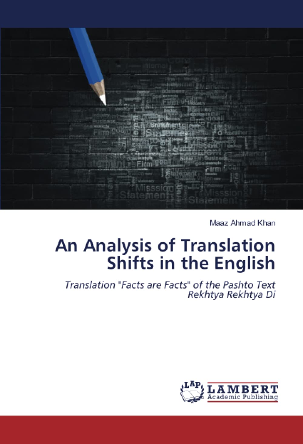 An Analysis of Translation Shifts in the English: Translation "Facts are Facts" of the Pashto Text Rekhtya Rekhtya Di