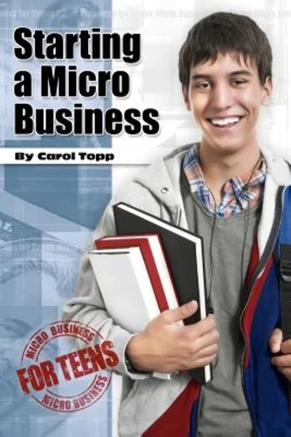 Starting a Micro Business: 1 (Micro Busines for Teens)