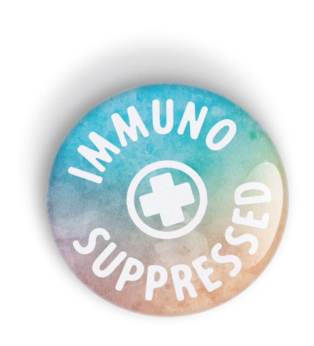 Immunosuppressed pin badge button - pinback or magnet, Compromised Immune System, Human Rights