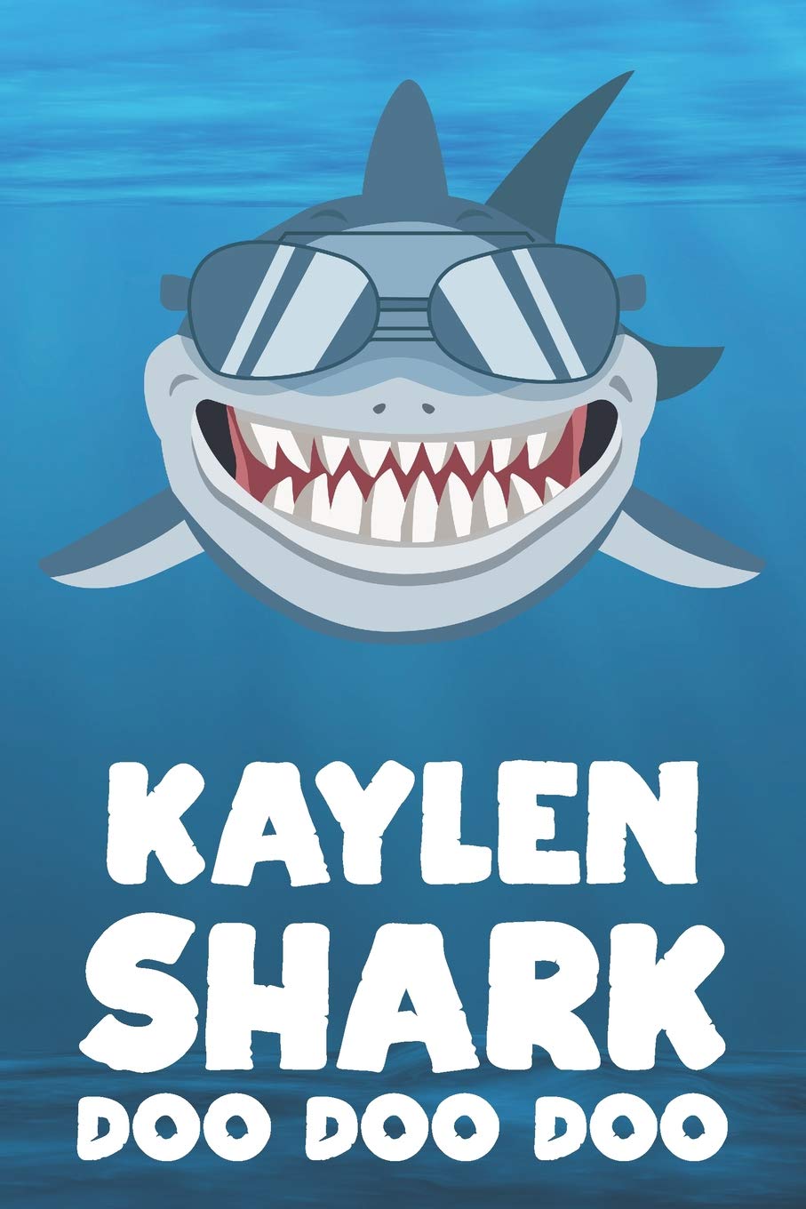 Kaylen - Shark Doo Doo Doo: Blank Ruled Name Personalized & Customized Shark Notebook Journal for Boys & Men. Funny Sharks Desk Accessories Item for ... Supplies, Birthday & Christmas Gift for Men.