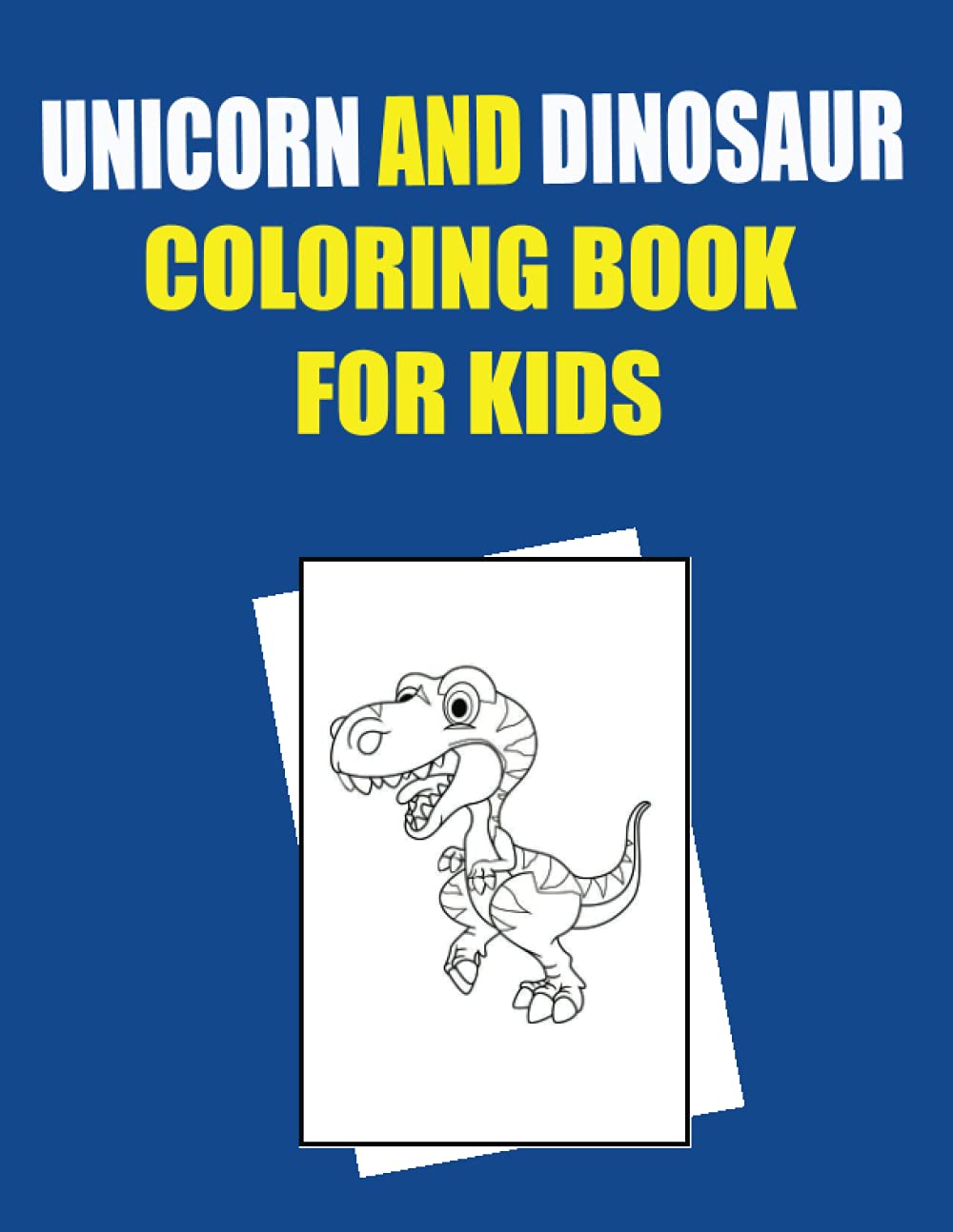 Unicorn and Dinosaur Coloring book for kids: A Coloring Book for Kids contains funny Unicorn and Dino pages for coloring