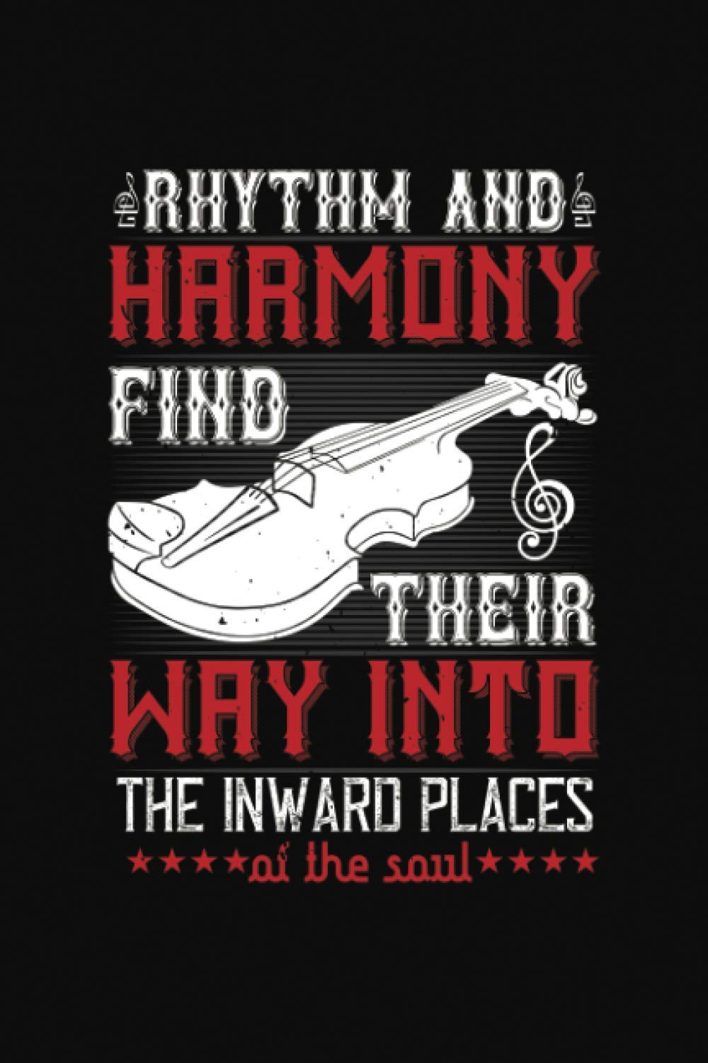 Rhythm And Harmony Find Their Way Into The Inward Places Of The Soul: Lined Notebook, Diary, Track, Log & Journal - Violin Gift Ideas