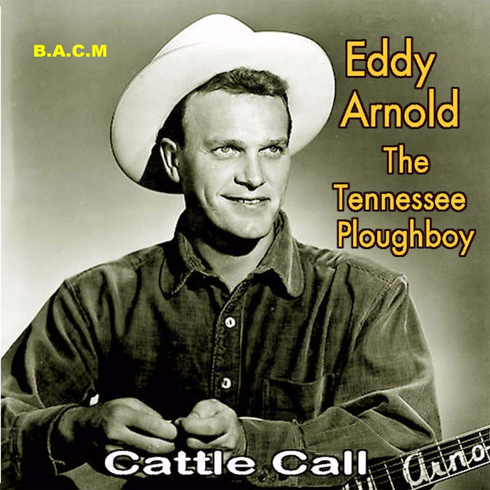 Eddy Arnold - The Tennessee Ploughboy: Cattle Call