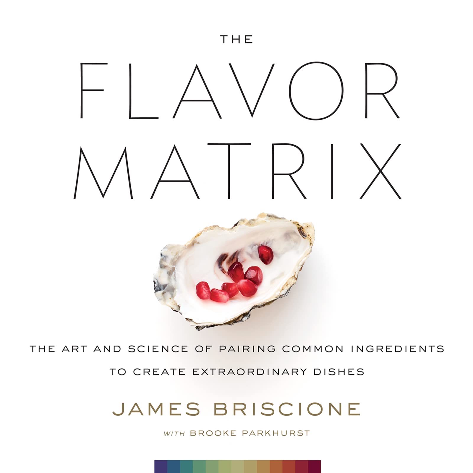 Harvest The Flavor Matrix: The Art and Science of Pairing Common Ingredients to Create Extraordinary Dishes Hardcover – Big Book, 19 March 2018