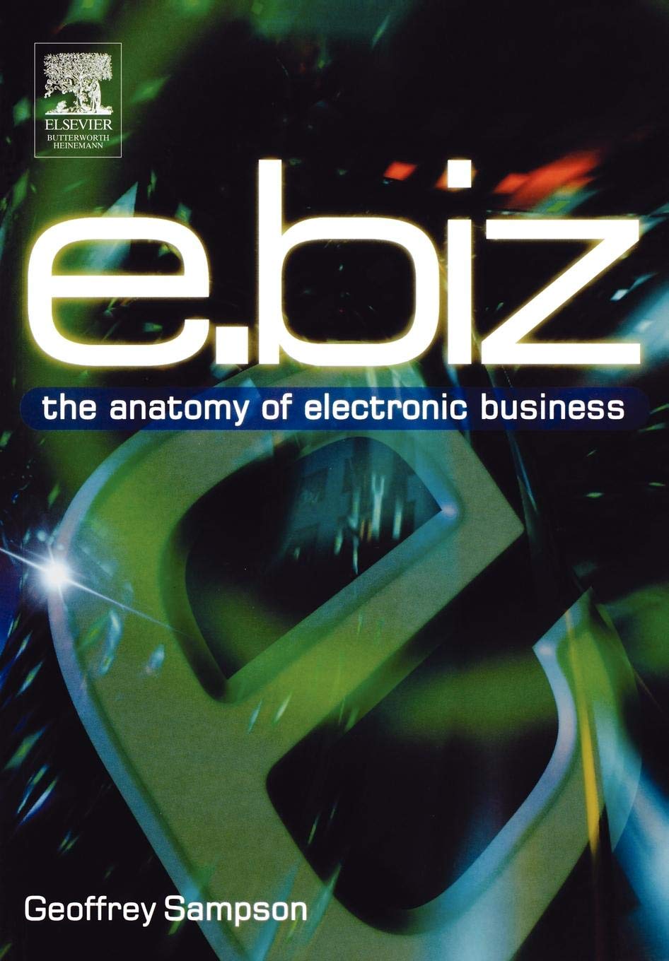 e.biz: The Anatomy of Electronic Business