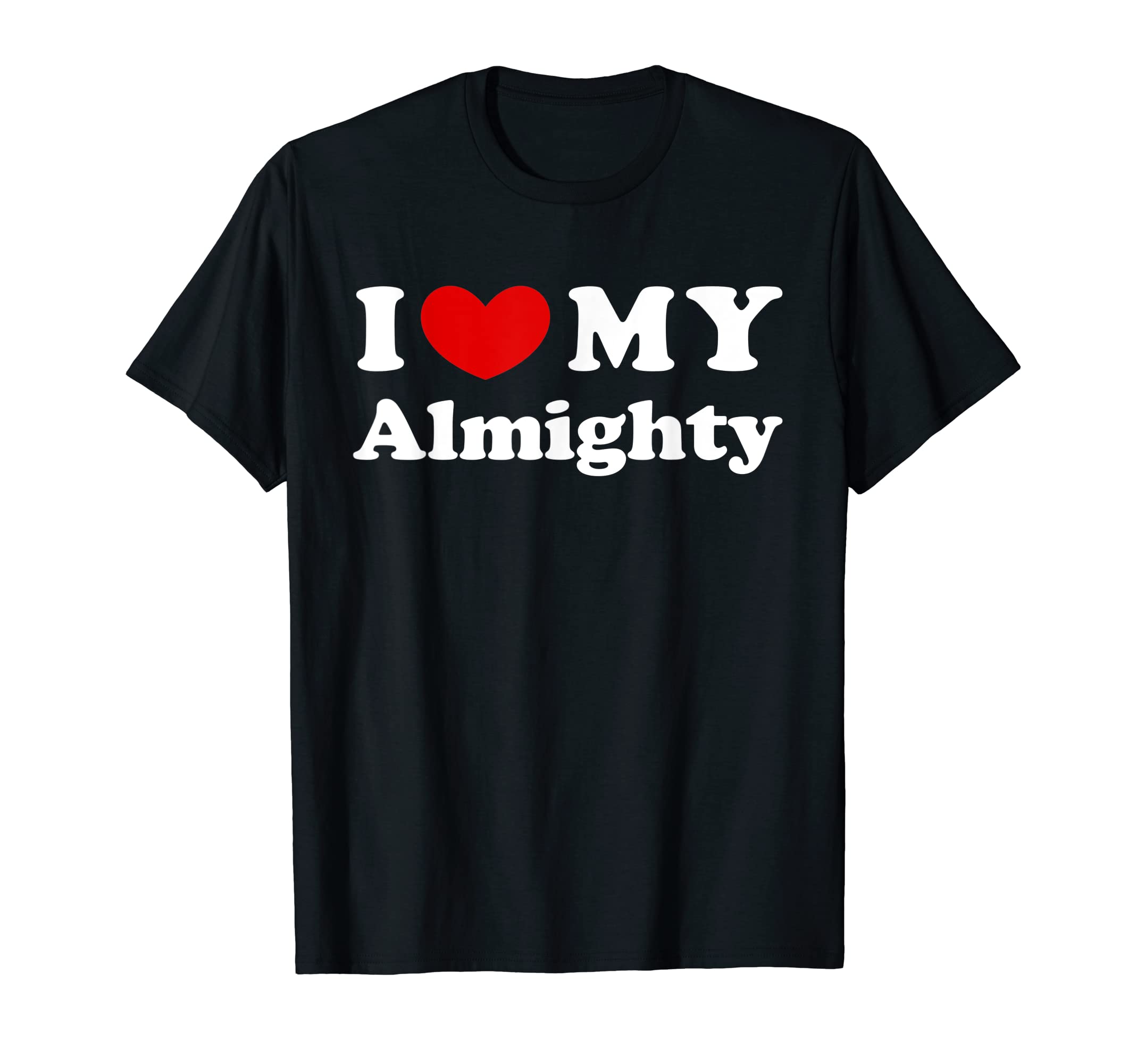 Love For My Almighty GiftI Love My Almighty, I Heart My Almighty T-Shirt