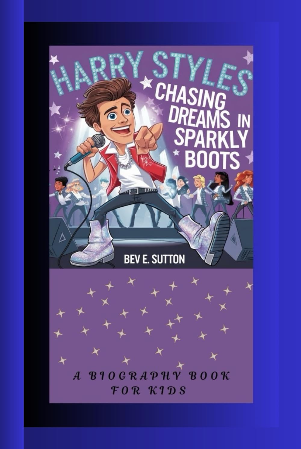 HARRY STYLES: Chasing Dreams in Sparkly Boots (A Biography Book for Kids)