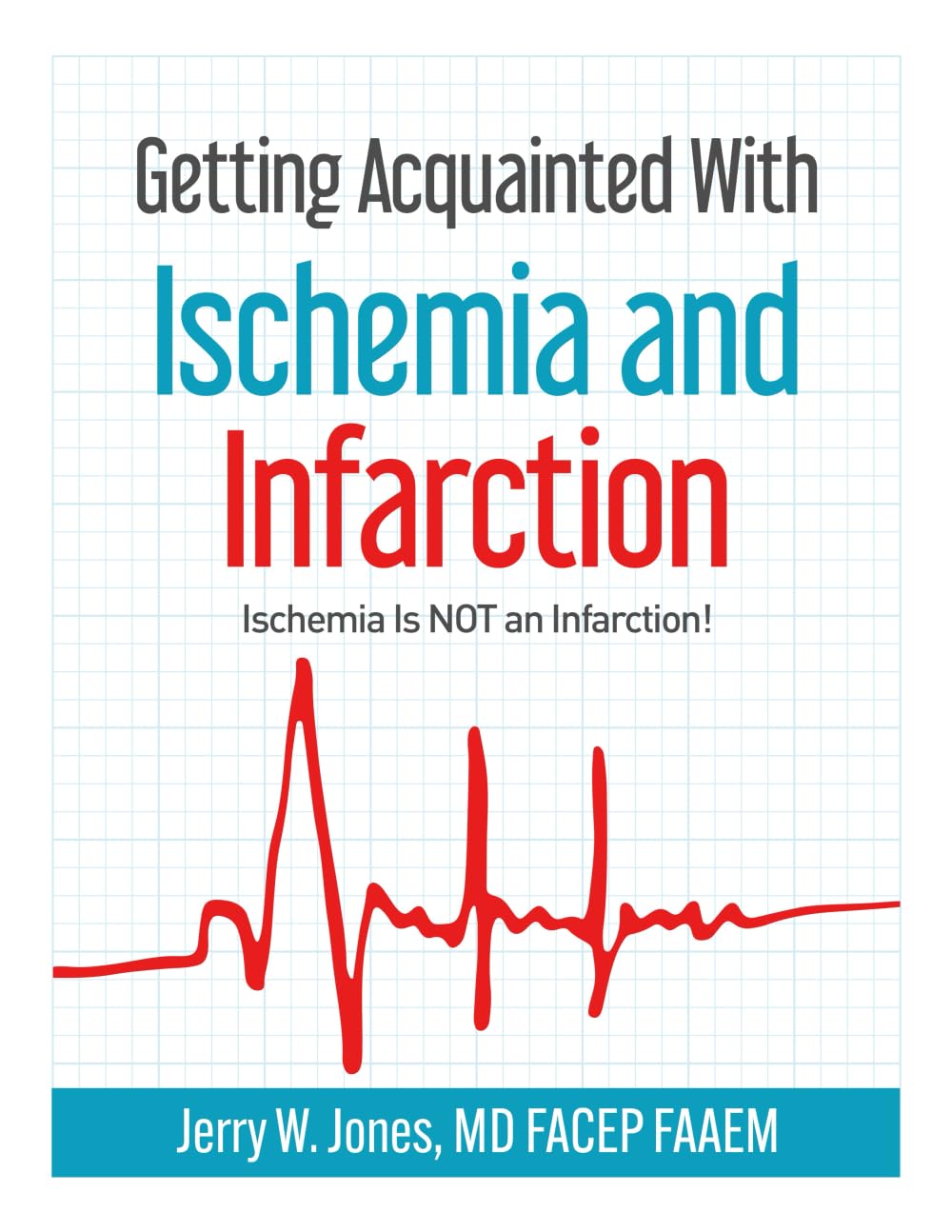 Getting Acquainted With Ischemia and Infarction: Ischemia Is NOT an Infarction!