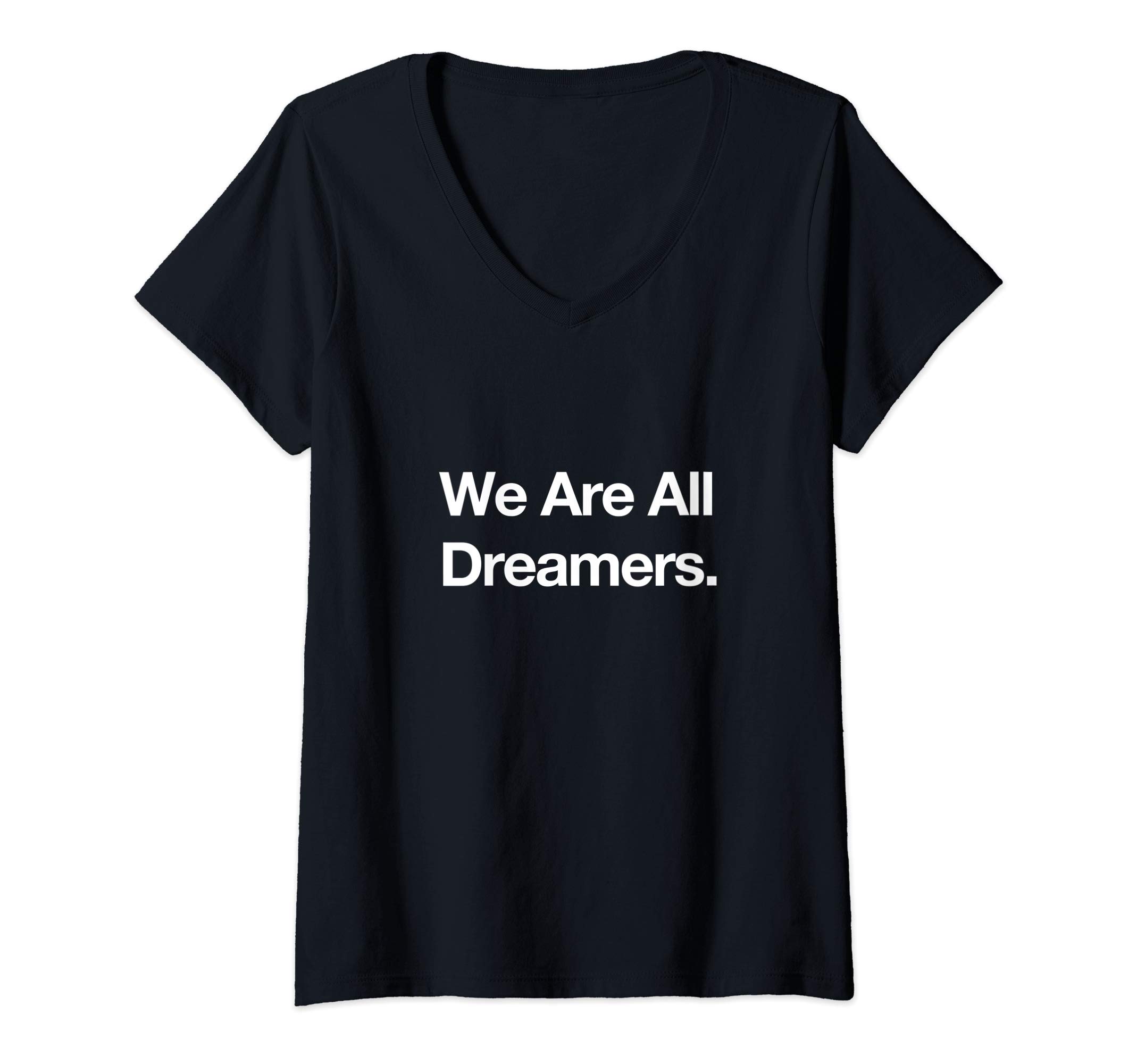 Womens We Are All Dreamers #DefendDACA Dreamer V-Neck T-Shirt