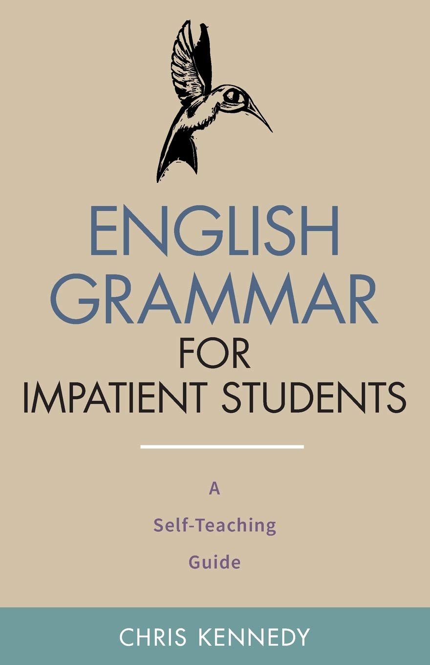 English Grammar for Impatient Students: A Self-Teaching Guide