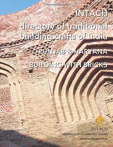 INTACH Directory of Traditional Building Crafts of India: Volume 2 Building with Bricks Punjab & Haryana