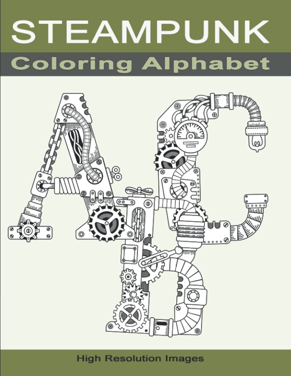 Steampunk Coloring Alphabet: Adult Coloring Book with Steampunk Style Line Art Drawings of the Letters A to Z | Medium Level Difficulty & Complexity for Better Fun-Filled Coloring Experience