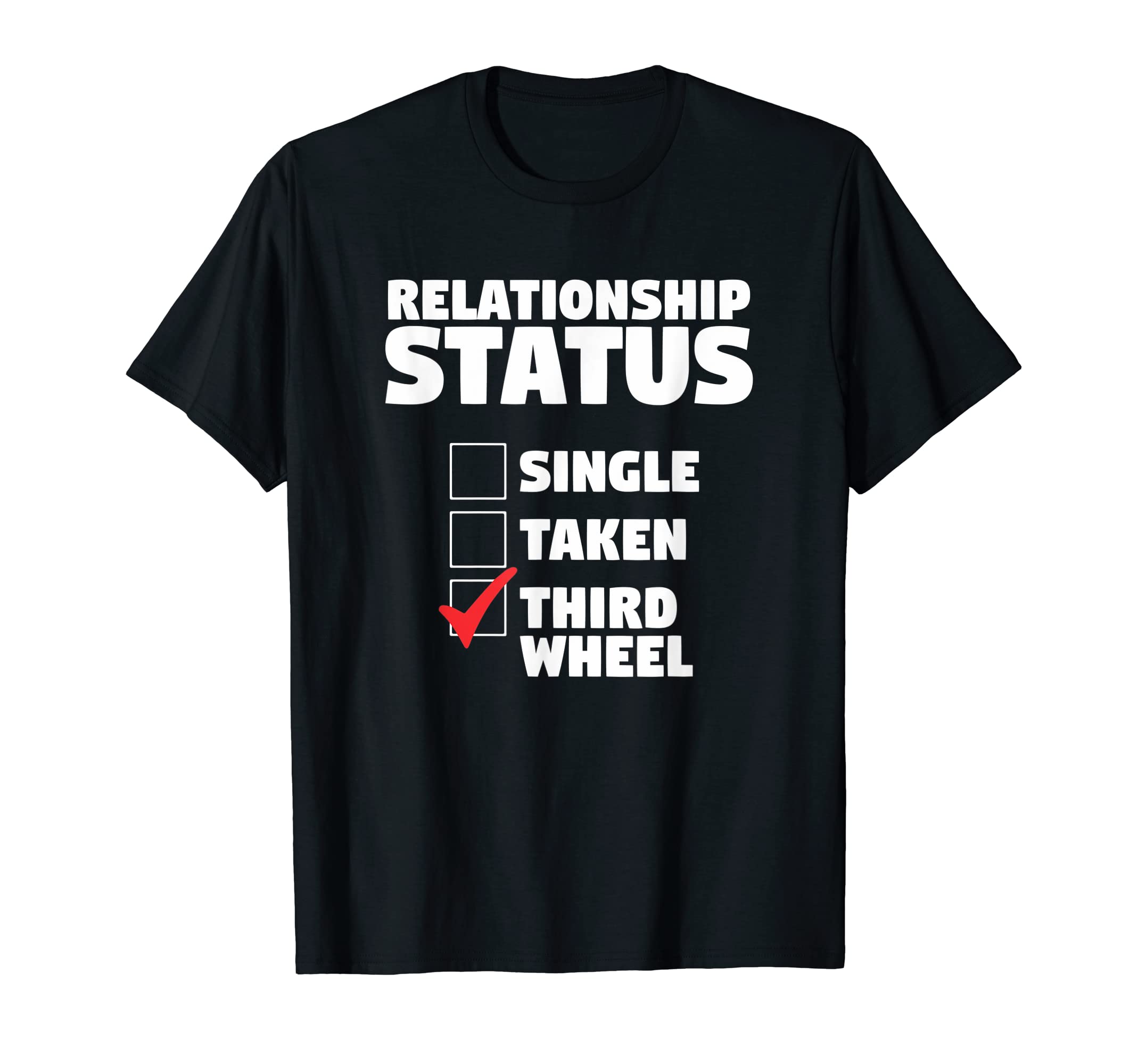 Relationship Status Third Wheel Funny Single Humor Lover T-Shirt