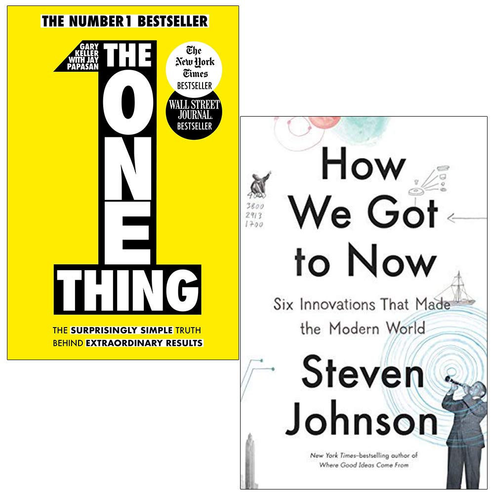 The One Thing By Gary Keller & How We Got to Now Six Innovations that Made the Modern World By Steven Johnson 2 Books Collection Set