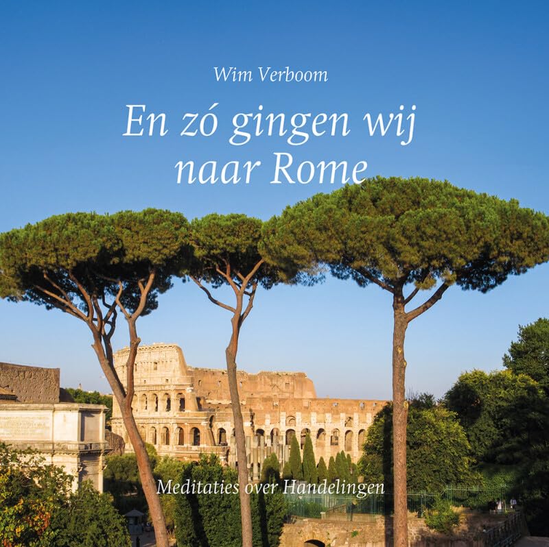 En zó gingen wij naar Rome: Meditaties over Handelingen