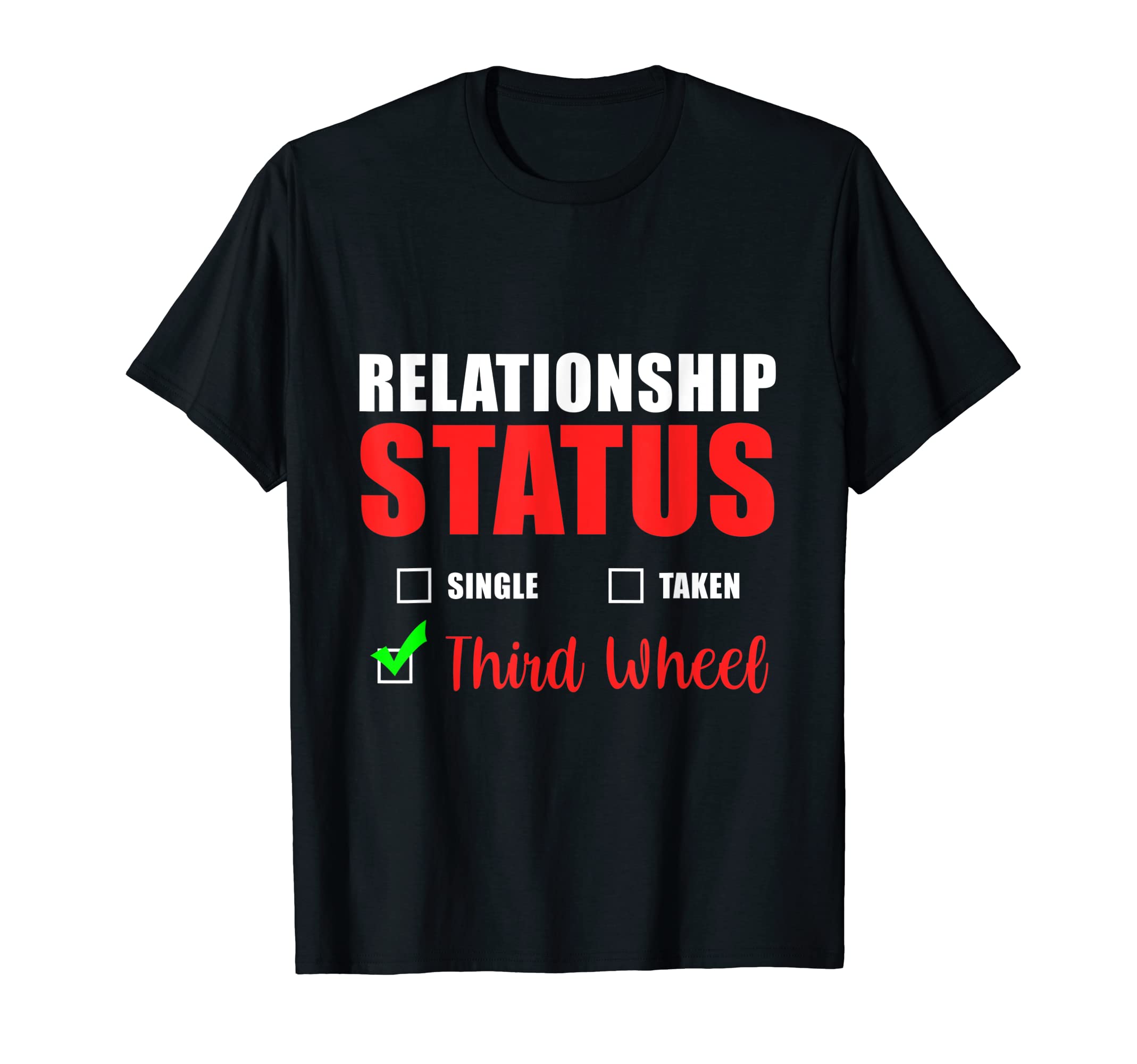 Mens Relationship Status Third Wheel Dating Sarcasm Romantic T-Shirt