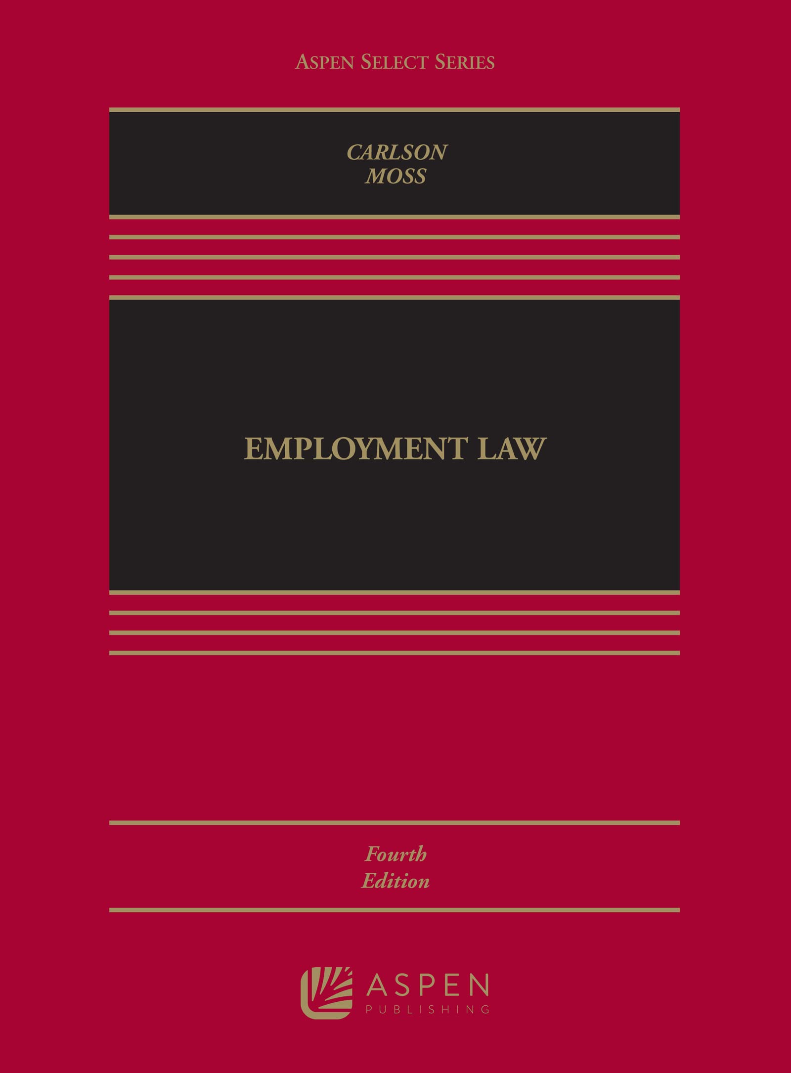 EMPLOYMENT LAW, FOURTH EDITION (Aspen Select)