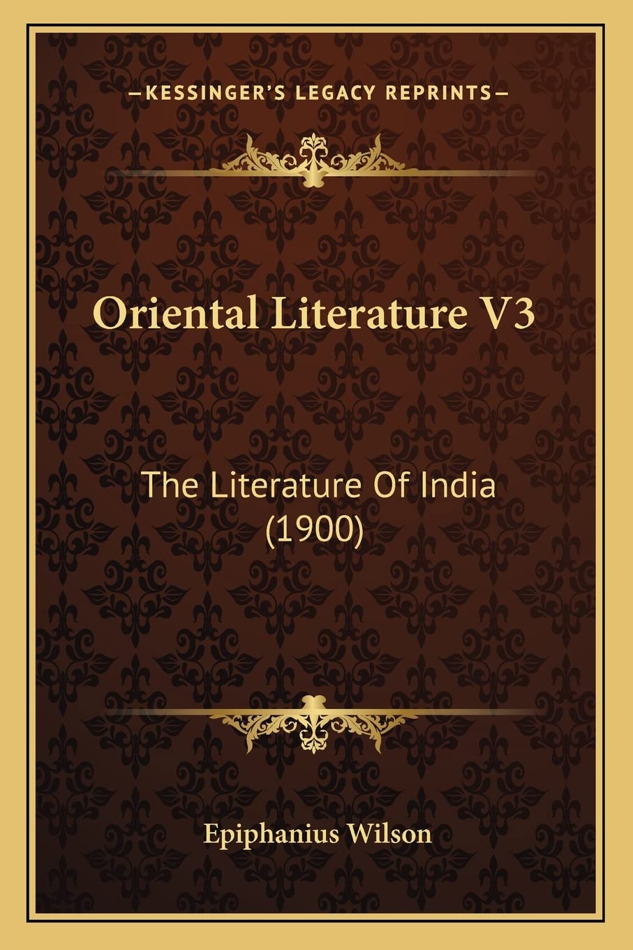 Oriental Literature V3: The Literature of India (1900) the Literature of India (1900)