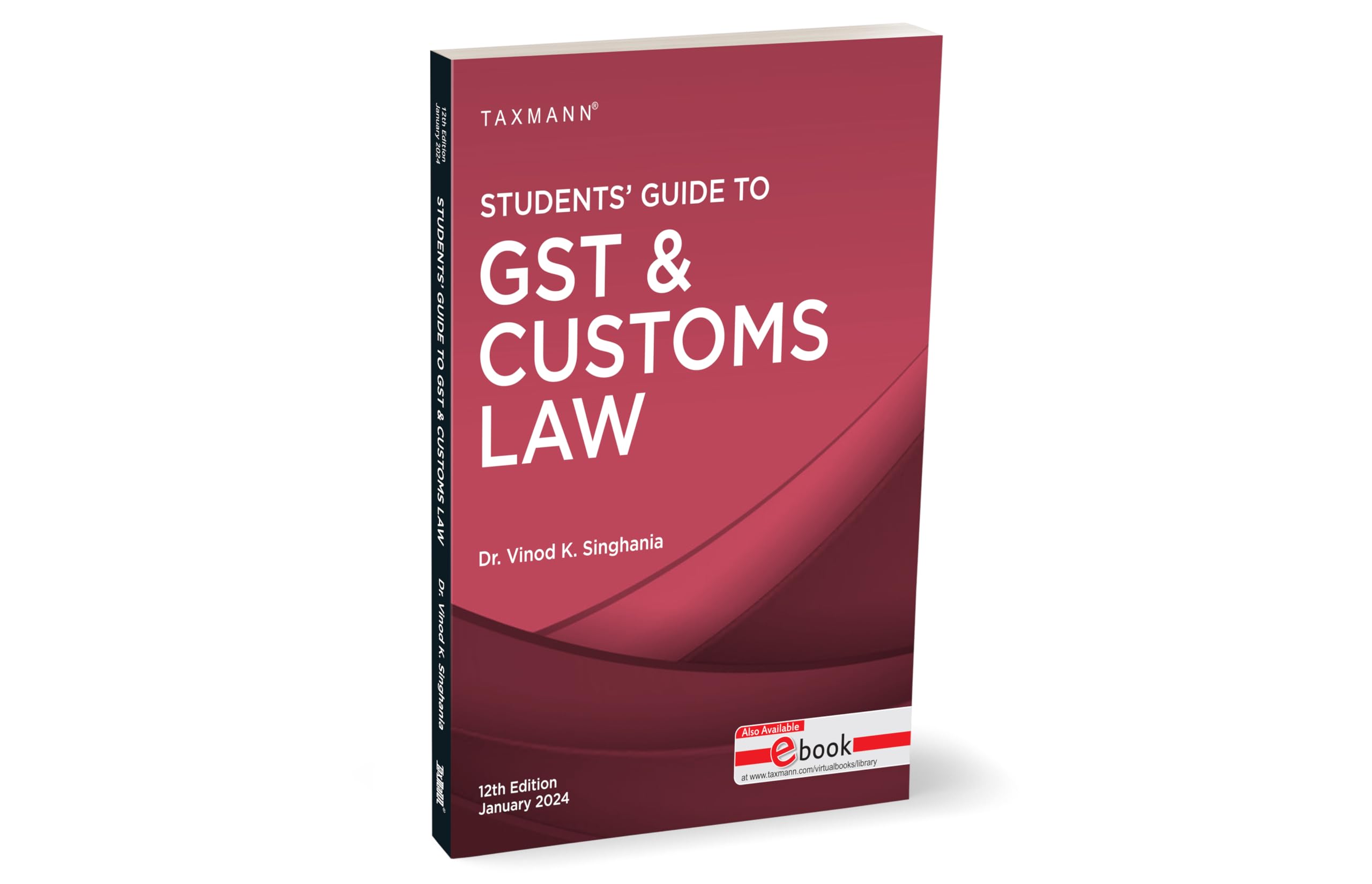 Taxmann's Students' Guide to GST & Customs Law – The bridge between theory & application, with explanation in a step-by-step manner, supplemented by 'original' illustrations | [2024]