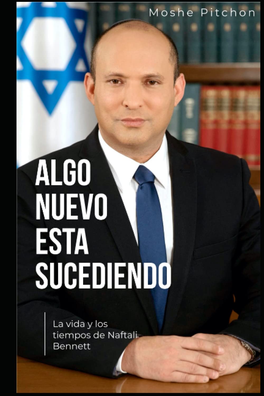 Algo Nuevo Está Sucediendo: La vida y los tiempos de Naftali Bennett